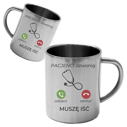 Metalowy kubek lekarza MUSZĘ IŚĆ PACJENCI DZWONIĄ L06 - StoryCups.pl