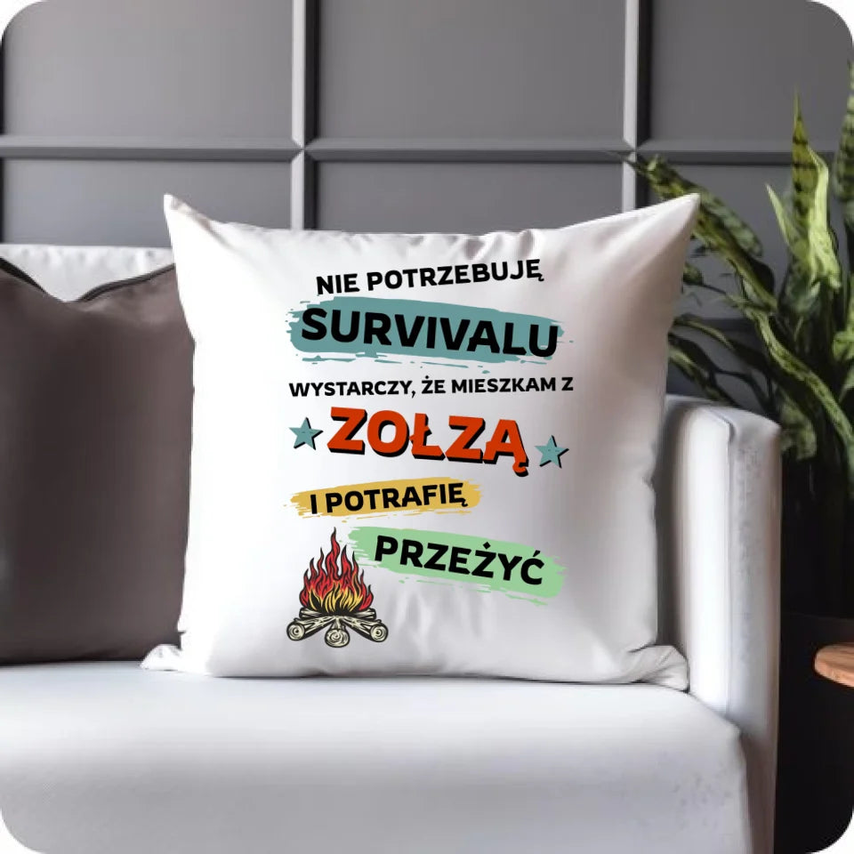 Poduszka dla niego na prezent - Nie potrzebuję survivalu, mieszkam z zołzą DCH25