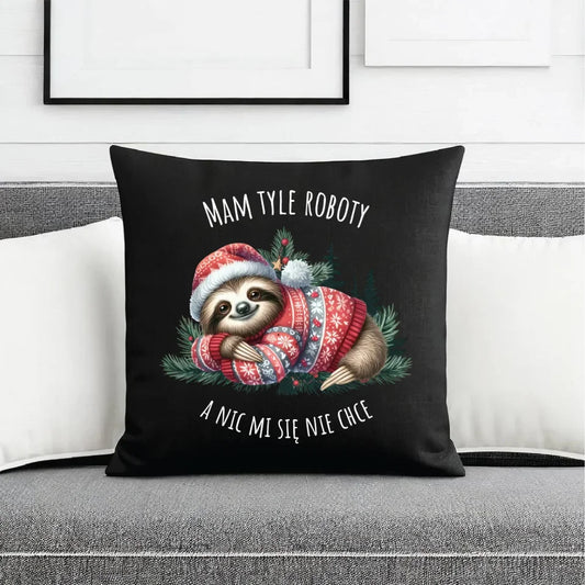 Mam tyle roboty, a nic mi się nie chce | Świąteczna poduszka dekoracyjna z leniwcem BN18 - StoryCups.pl