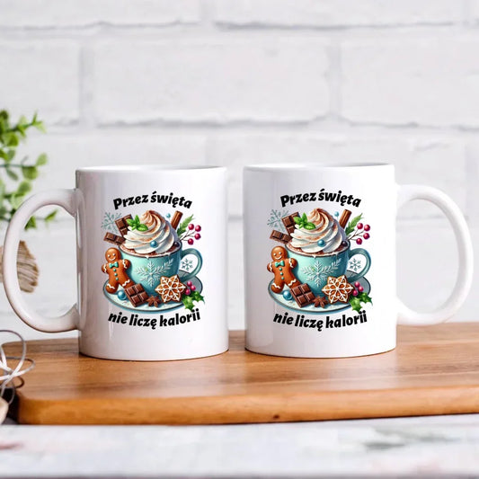 Przez święta nie liczę kalorii | Świąteczny kubek BN31 - StoryCups.pl