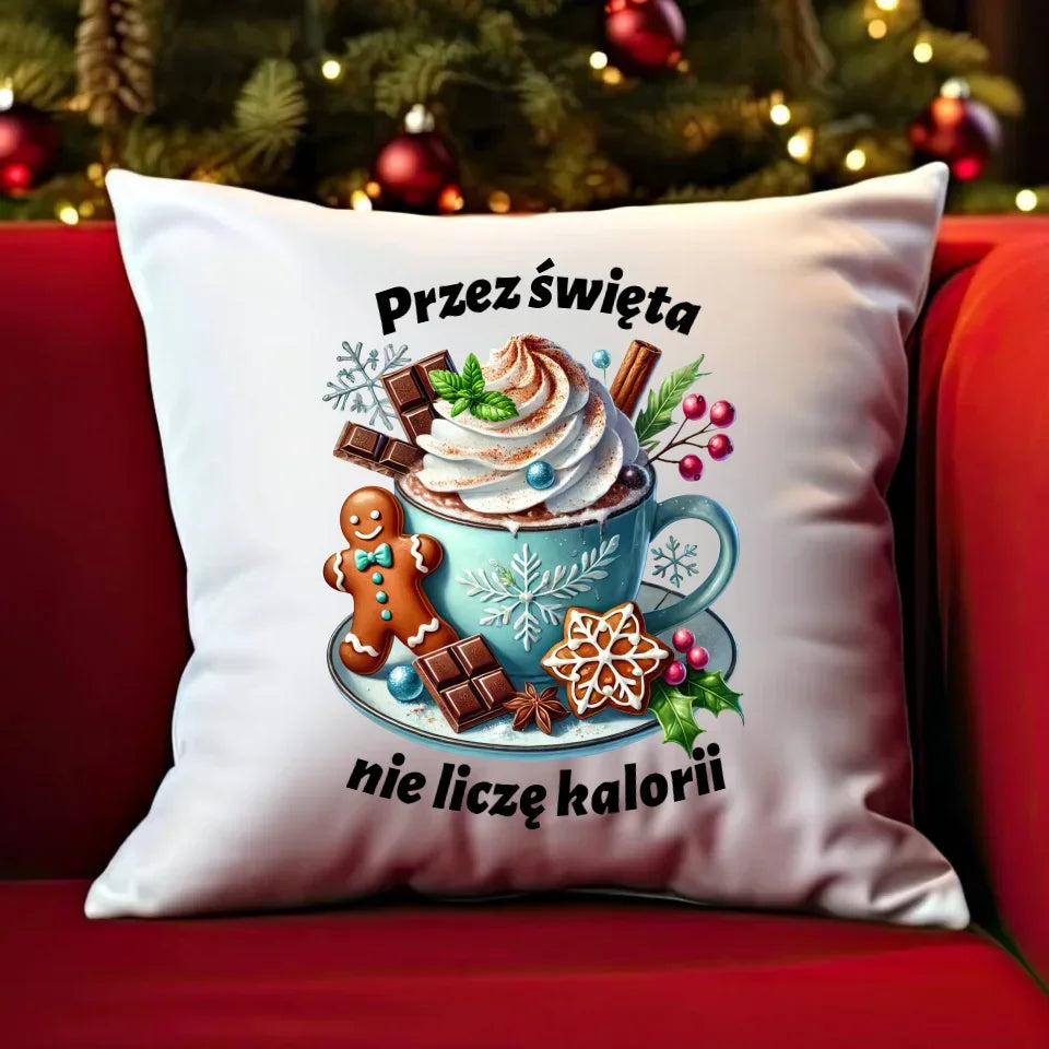 Przez święta nie liczę kalorii | Świąteczna poduszka BN31 - StoryCups.pl