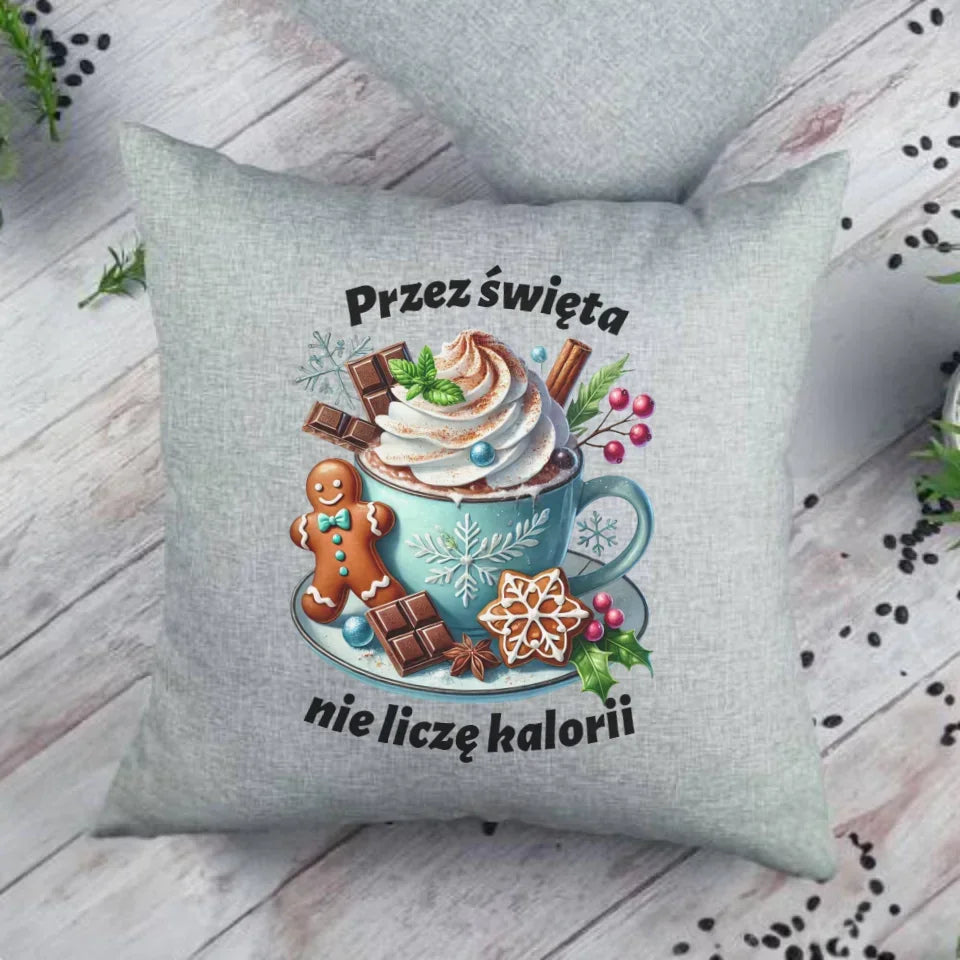 Przez święta nie liczę kalorii | Świąteczna poduszka BN31 - StoryCups.pl