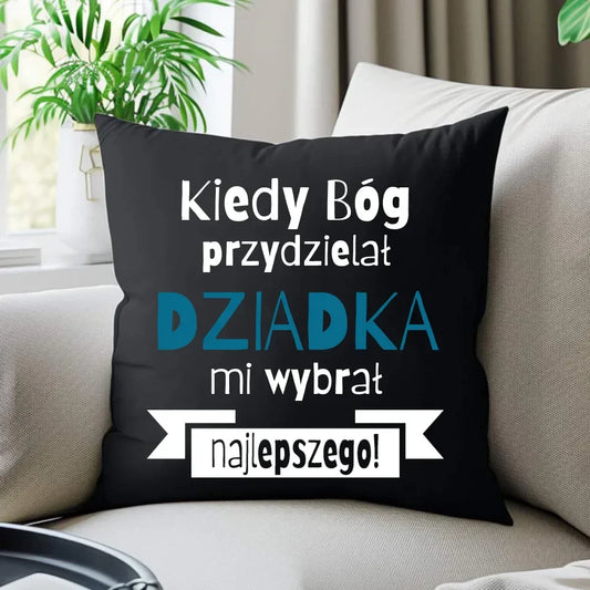 Bóg wybrał najlepszego dziadka | Poduszka dekoracyjna dla dziadka D08 - StoryCups.pl