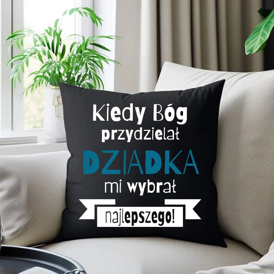Bóg wybrał najlepszego dziadka | Poduszka dekoracyjna dla dziadka D08 - StoryCups.pl