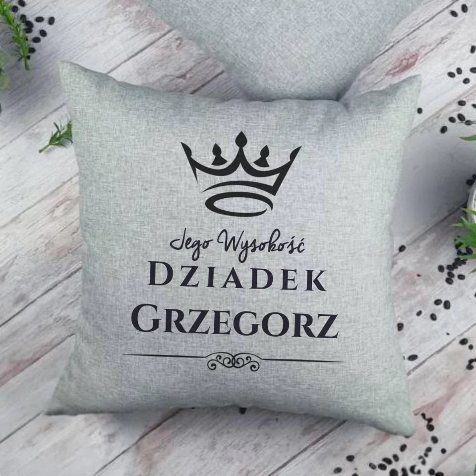 Jego Wysokość Dziadek | Personalizowana poduszka dla dziadka D11 - StoryCups.pl