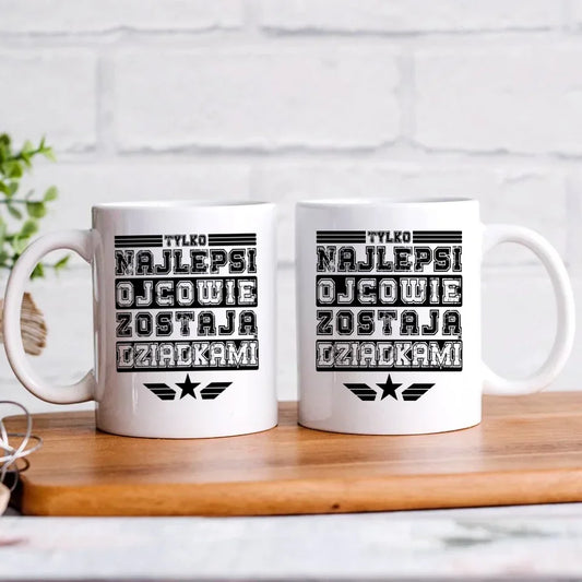 Tylko najlepsi ojcowie zostają dziadkami | Kubek dla dziadka D25 - StoryCups.pl