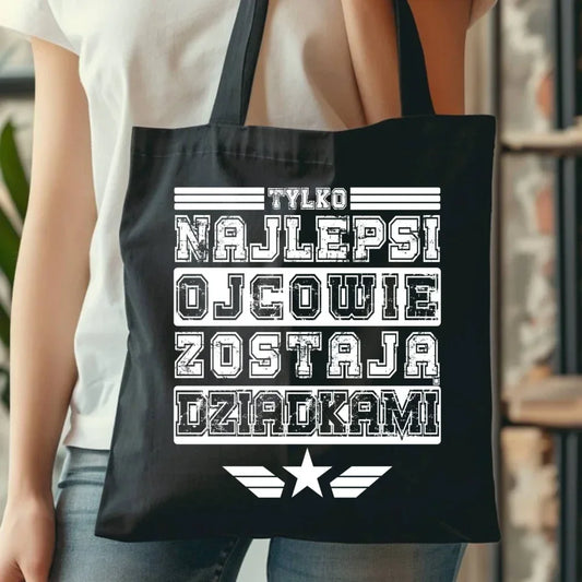 Tylko najlepsi ojcowie zostają dziadkami | Torba dla dziadka D25 - StoryCups.pl