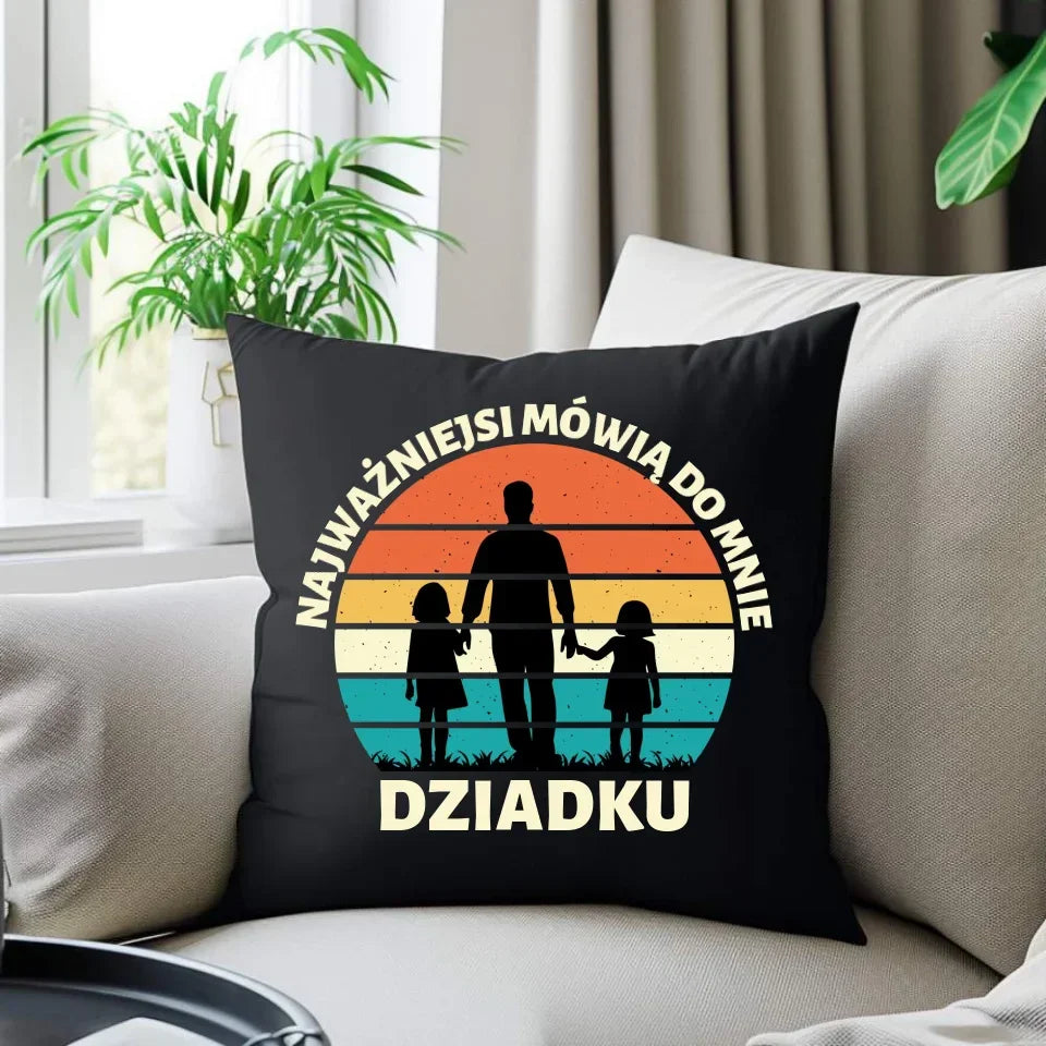 Najważniejsi mówią do mnie dziadku | Poduszka dekoracyjna dla dziadka D34 - StoryCups.pl