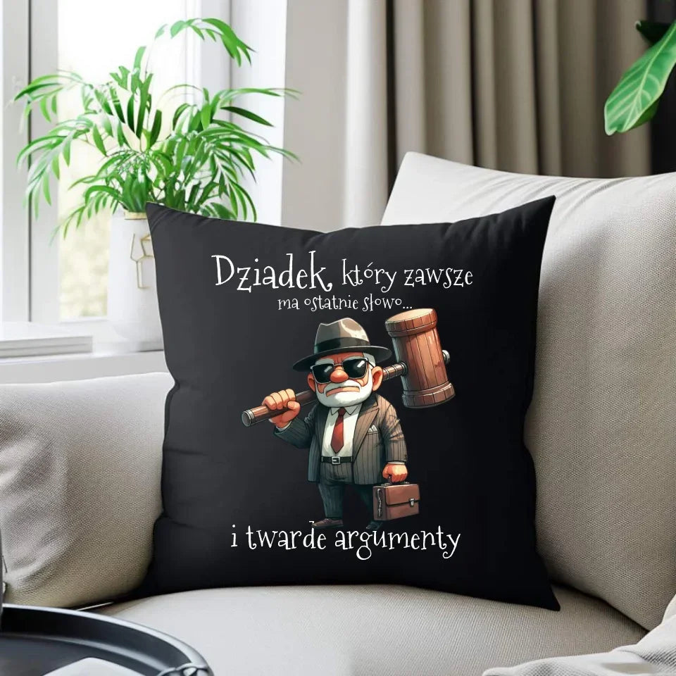 Dziadek, który zawsze ma ostatnie słowo | Poduszka dekoracyjna dla dziadka D40 - StoryCups.pl