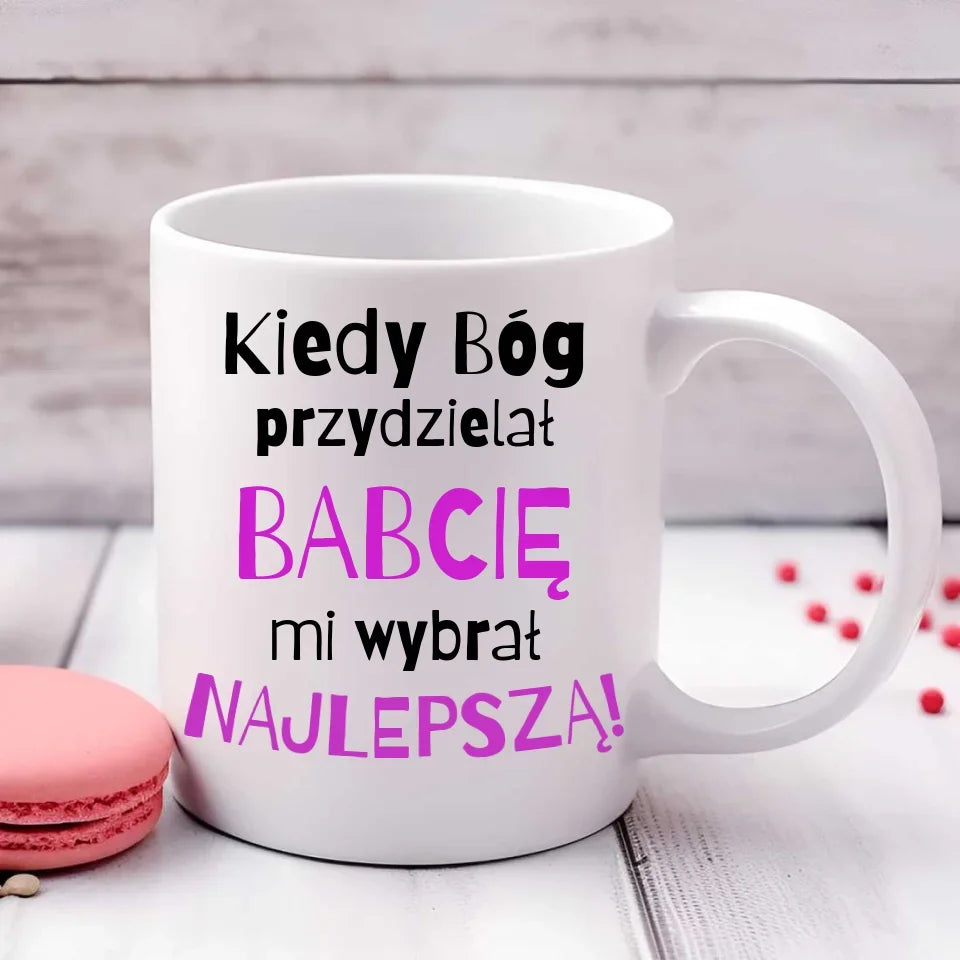 Kiedy Bóg przydzielał babcię mi wybrał najlepszą | Kubek dla babci B08 - StoryCups.pl