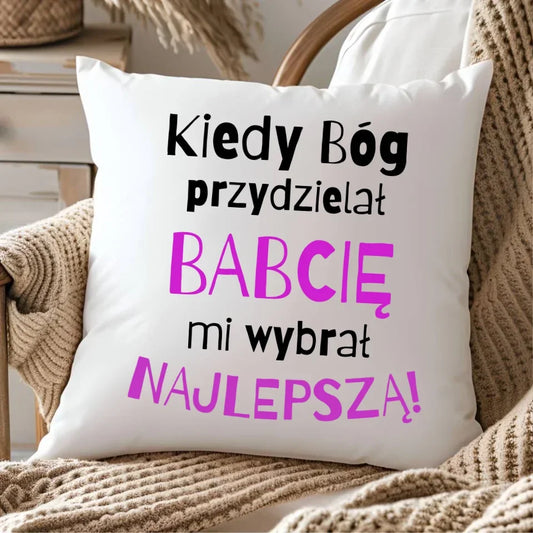 Kiedy Bóg przydzielał babcię mi wybrał najlepszą | Poduszka dla babci B08 - StoryCups.pl
