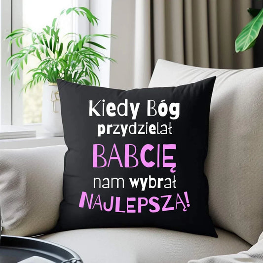 Kiedy Bóg przydzielał babcię mi wybrał najlepszą | Poduszka dekoracyjna dla babci B06 - StoryCups.pl