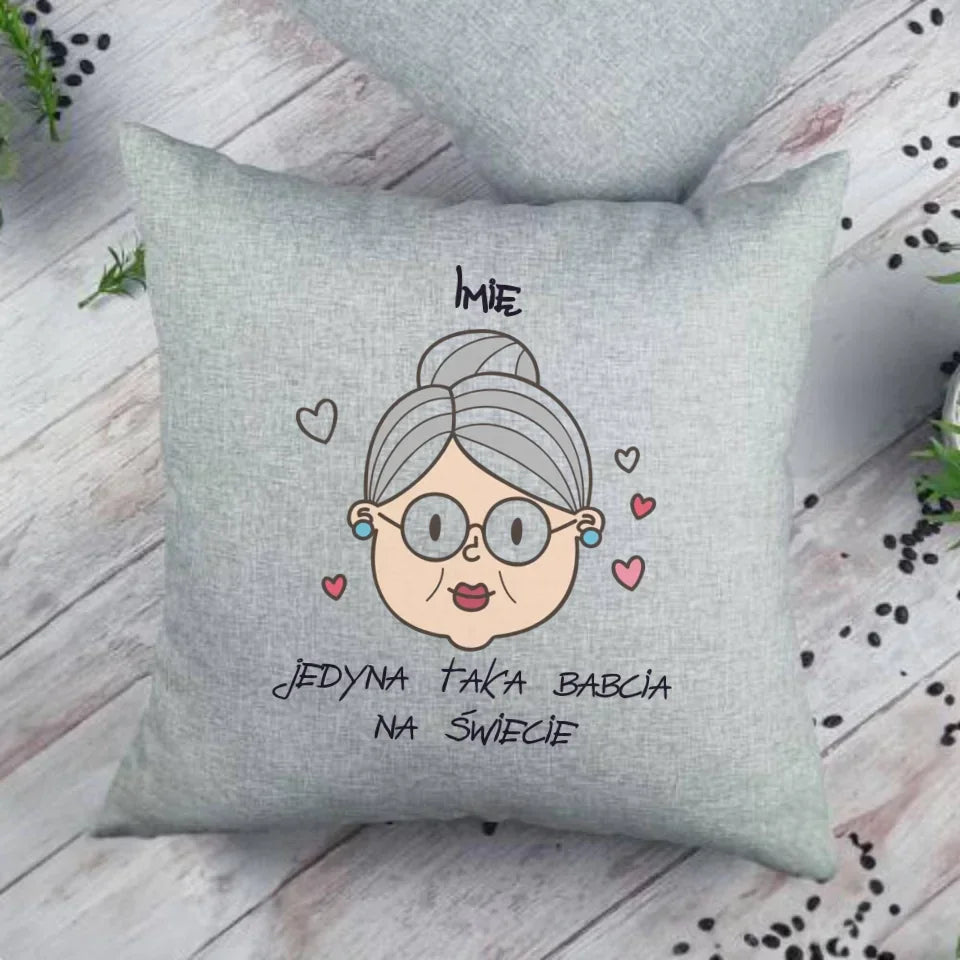 Jedyna taka babcia na świecie | Personalizowana poduszka dla babci B15 - StoryCups.pl
