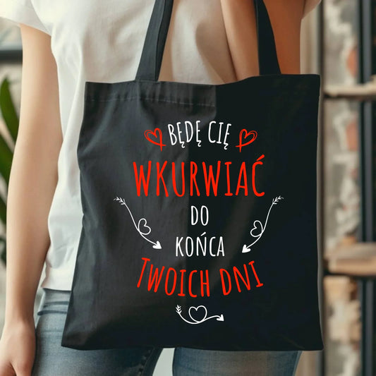 Będę Cię wkurwiać do końca Twoich dni | Torba W61 - StoryCups.pl