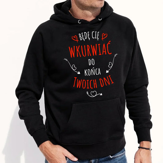 Będę Cię wkurwiać do końca Twoich dni | Bluza męska z kapturem W61 - StoryCups.pl