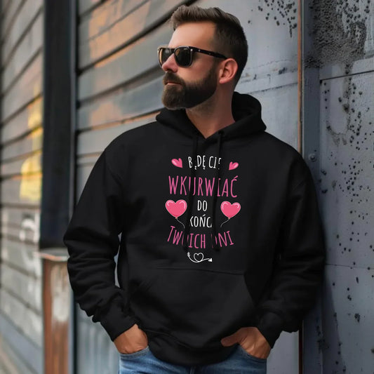 Będę Cię wkurwiać do końca Twoich dni | Bluza męska z kapturem W62 - StoryCups.pl