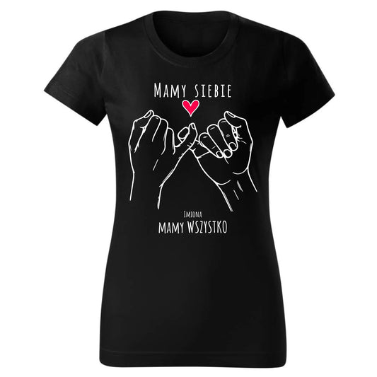 Mamy siebie mamy wszystko | Koszulka damska W63 - StoryCups.pl