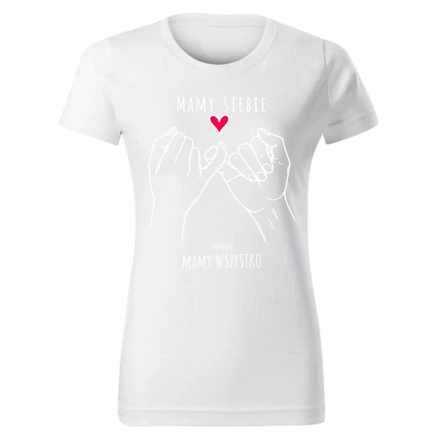 Mamy siebie mamy wszystko | Koszulka damska W63 - StoryCups.pl