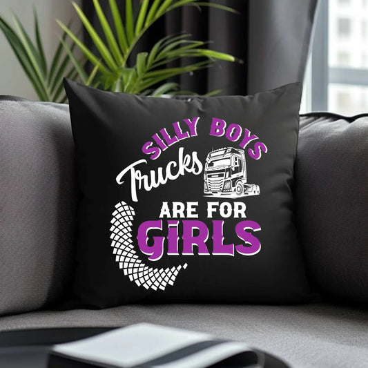 Silly boys trucks are for girls | Poduszka dekoracyjna dla kierowcy tira ZKT11 - StoryCups.pl