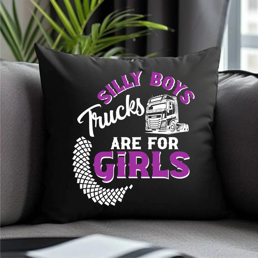 Silly boys trucks are for girls | Poduszka dekoracyjna dla kierowcy tira ZKT11 - StoryCups.pl