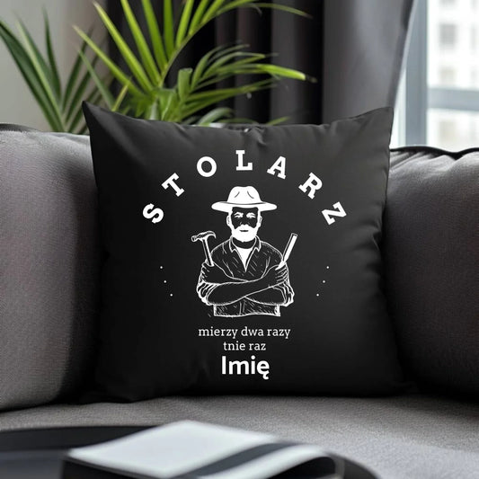 Stolarz mierzy dwa razy tnie raz | Poduszka dekoracyjna dla stolarza ZS02 - StoryCups.pl