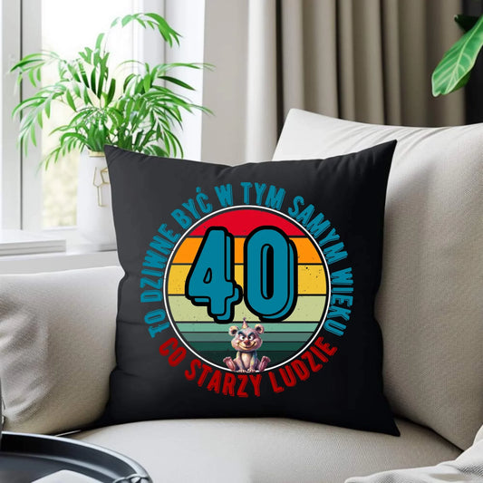 To dziwne (wiek) | Poduszka dekoracyjna prezent na urodziny U08 - StoryCups.pl