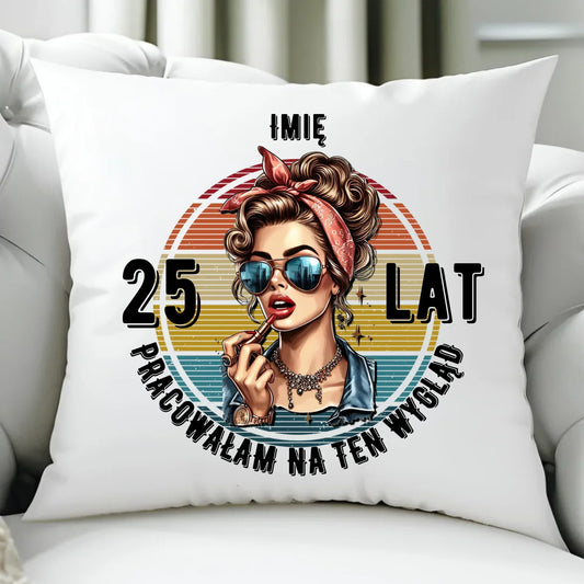 Pracowałam na ten wygląd personalizacja | Poduszka prezent na urodziny dla niej U15 - StoryCups.pl