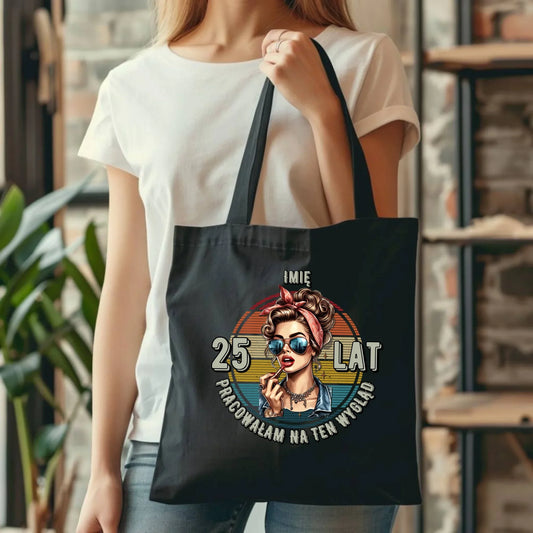 Pracowałam na ten wygląd personalizacja | Torba prezent na urodziny U15 - StoryCups.pl