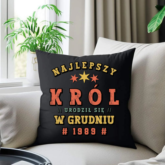 Najlepszy Król urodził się w (miesiąc, rok) | Poduszka dekoracyjna na urodziny U26 - StoryCups.pl