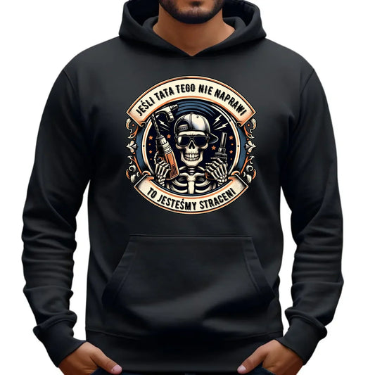 Jeśli tata tego nie naprawi | Bluza męska z kapturem dla taty DT61 - StoryCups.pl