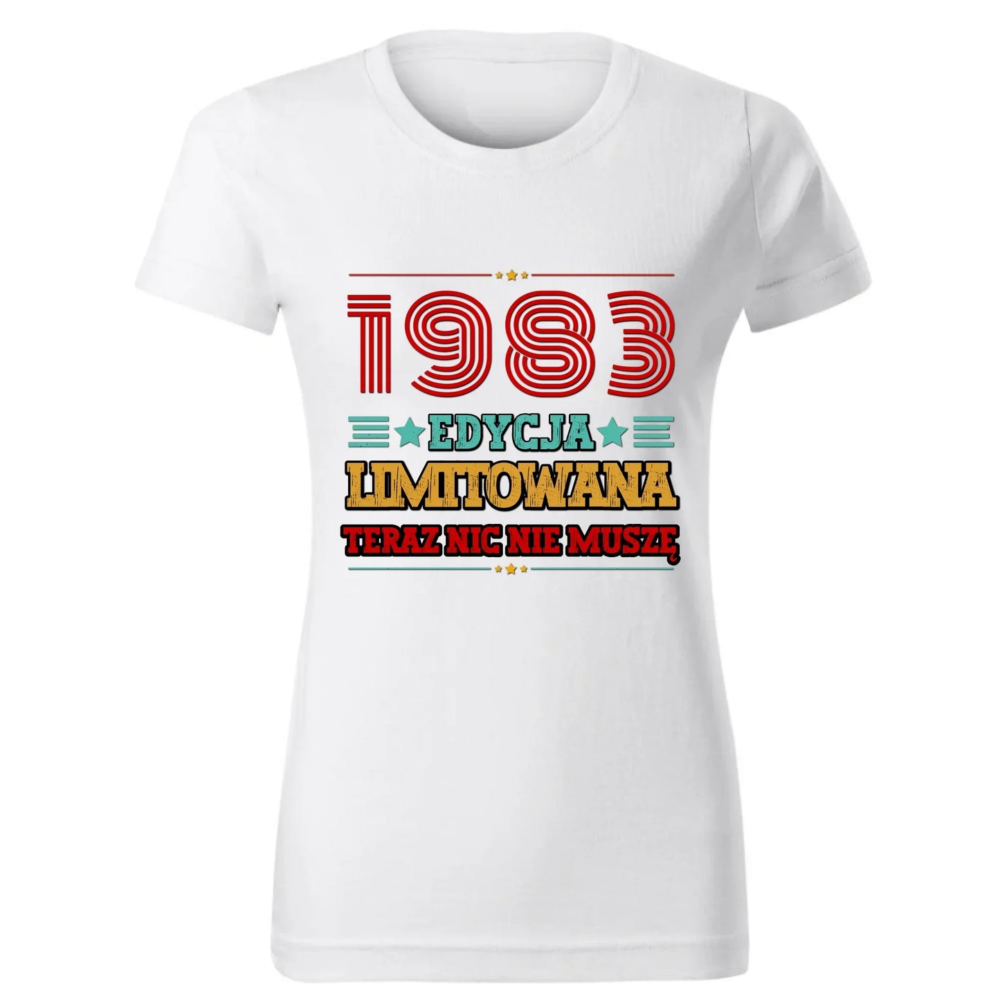 Edycja limitowana nic nie muszę | Personalizowana koszulka damska na urodziny U17 - StoryCups.pl