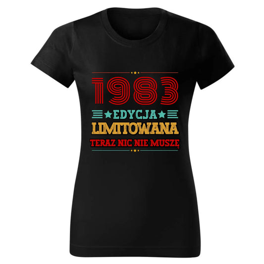 Edycja limitowana nic nie muszę | Personalizowana koszulka damska na urodziny U17 - StoryCups.pl