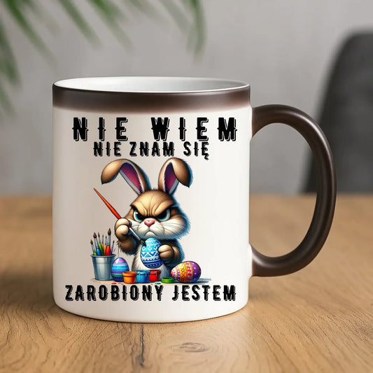 Nie wiem nie znam się zarobiony jestem | Kubek magiczny Wielkanocny WN25 - StoryCups.pl