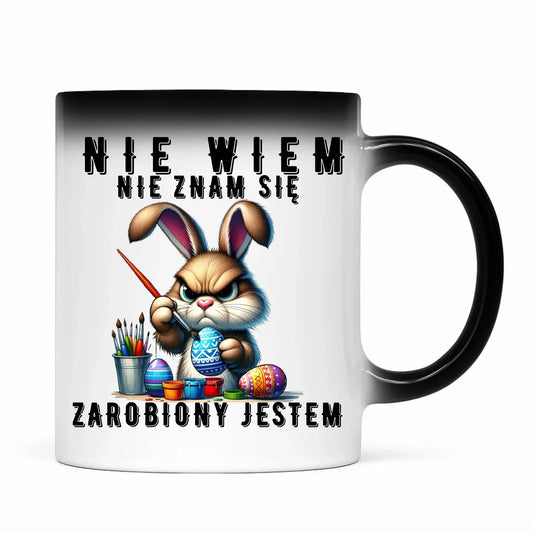 Nie wiem nie znam się zarobiony jestem | Kubek magiczny Wielkanocny WN25 - StoryCups.pl