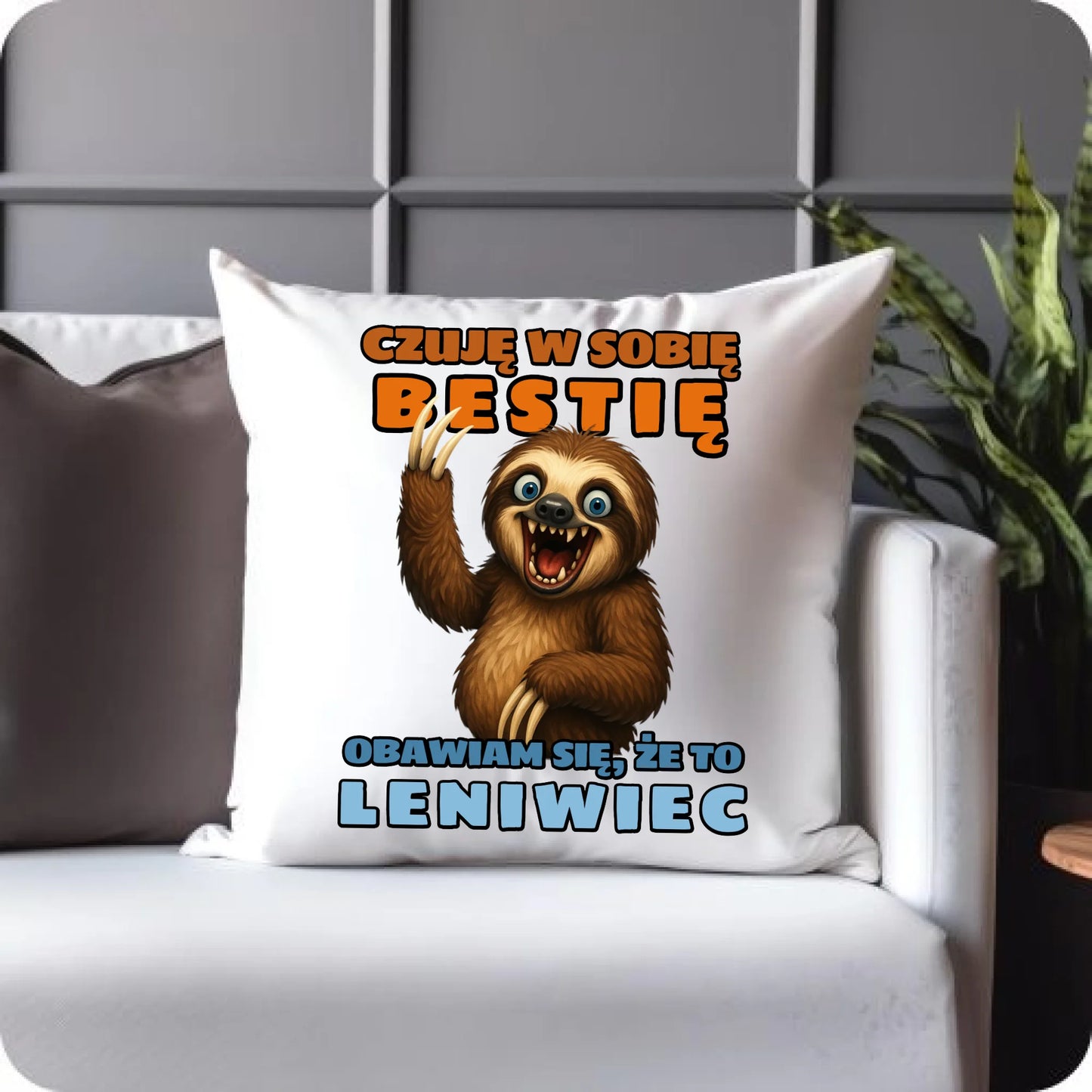 Poduszka Leniwiec - Czuję w sobie bestię. Obawiam się, że to leniwiec DCH26