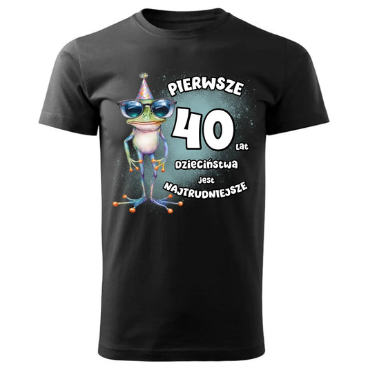 Pierwsze 40 lat dzieciństwa jest najtrudniejsze | Personalizowana koszulka na urodziny U20 - StoryCups.pl