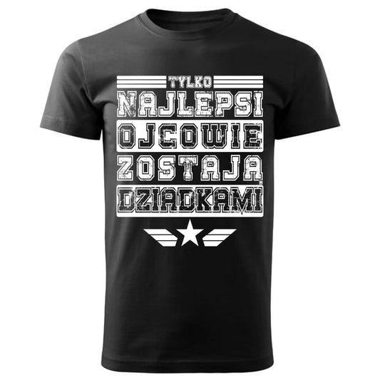 Tylko najlepsi ojcowie zostają dziadkami | Koszulka męska dla dziadka D25 - StoryCups.pl