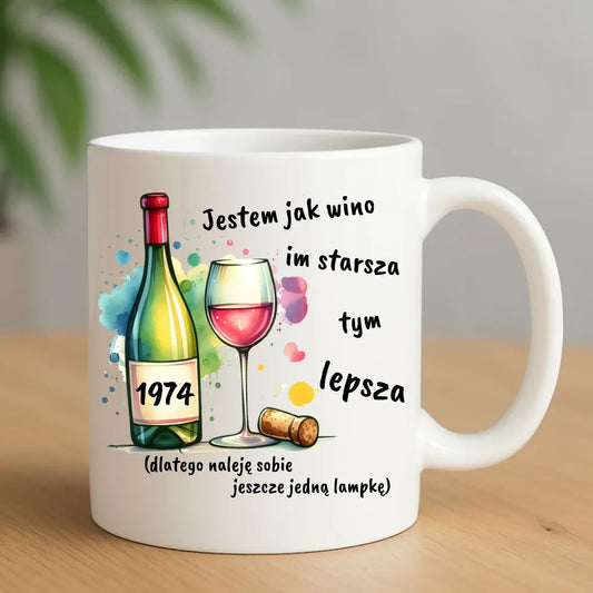 Jestem jak wino im starsza tym lepsza | Kubek prezent na urodziny U13 - StoryCups.pl