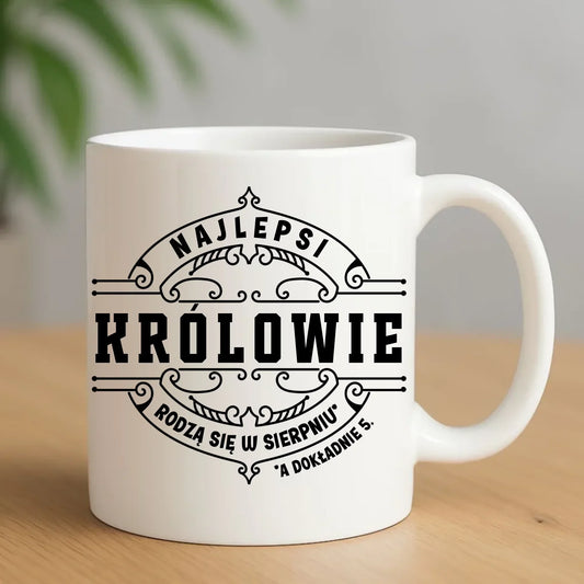 Najlepsi Królowie rodzą się (miesiąc, dzień) | Kubek na urodziny U18 - StoryCups.pl