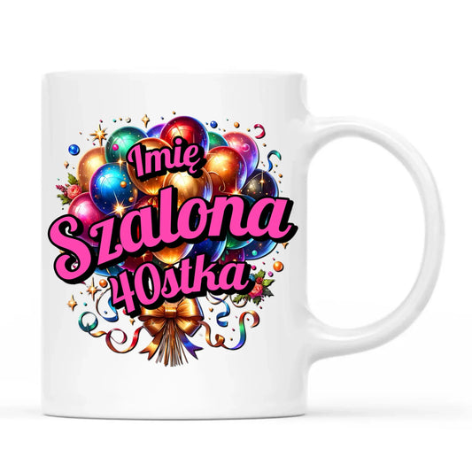 Szalona 40stka - personalizacja | Kubek na urodziny dla niej U14 - StoryCups.pl