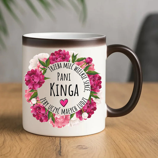 Trzeba mieć wielkie serce | Kubek magiczny z imieniem prezent dla nauczycielki N18 - StoryCups.pl