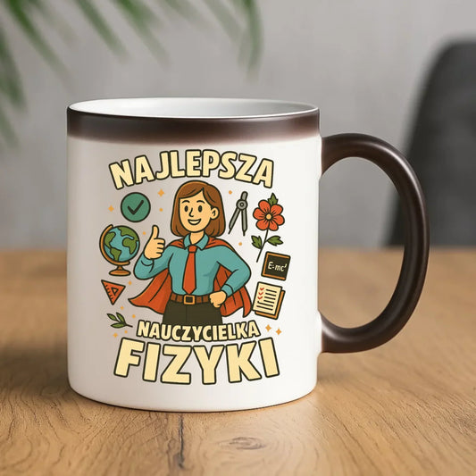 Najlepsza nauczycielka fizyki | Kubek magiczny na prezent N23 - StoryCups.pl