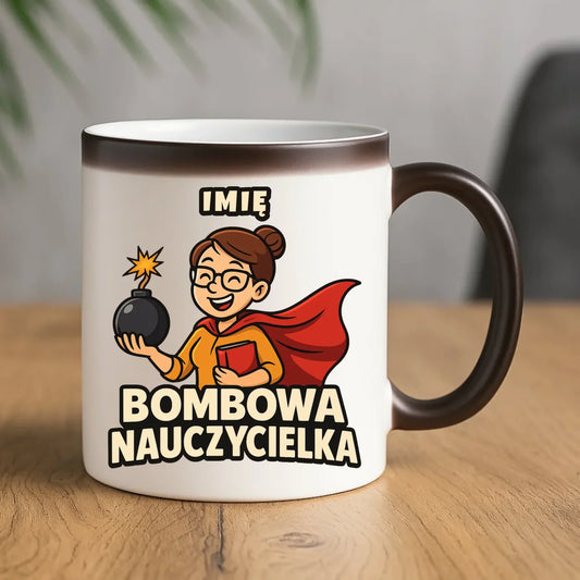 Bombowa nauczycielka | Kubek magiczny z imieniem na prezent N25 - StoryCups.pl