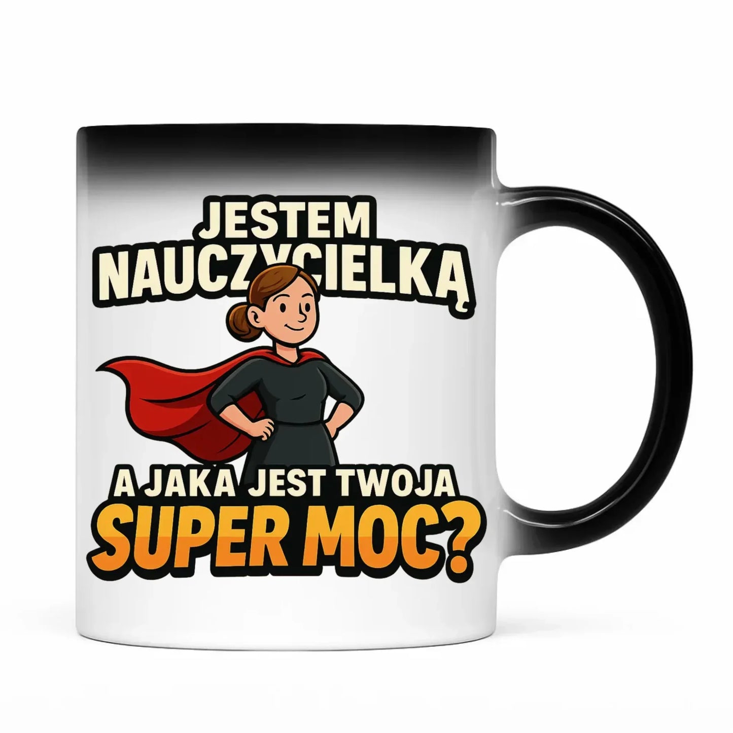 Jestem nauczycielką, a jak jest Twoja super moc? | Kubek magiczny prezent dla nauczycielki N26 - StoryCups.pl