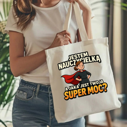 Jestem nauczycielką, a jak jest Twoja super moc? | Torba prezent dla nauczycielki N26 - StoryCups.pl