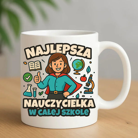 Najlepsza nauczycielka w całej szkole | Kubek prezent nauczyciel N45 - StoryCups.pl