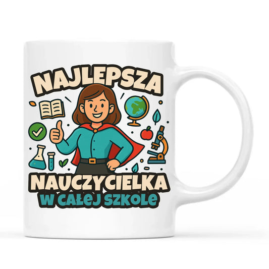 Najlepsza nauczycielka w całej szkole | Kubek prezent nauczyciel N45 - StoryCups.pl