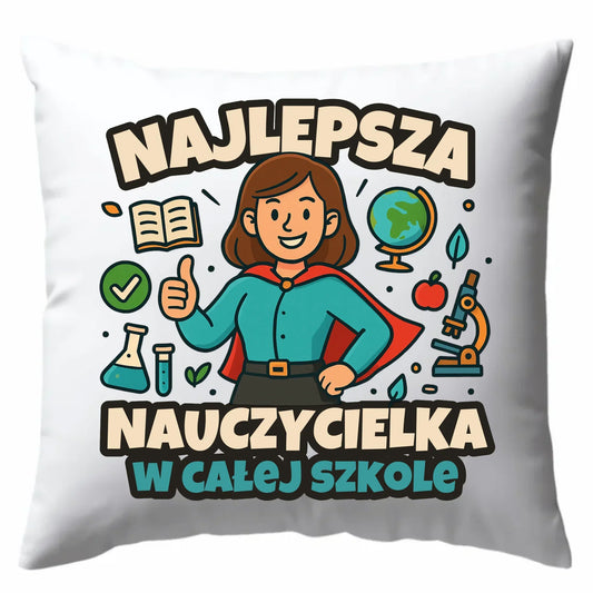 Najlepsza nauczycielka w całej szkole | Poduszka prezent nauczyciel N45 - StoryCups.pl