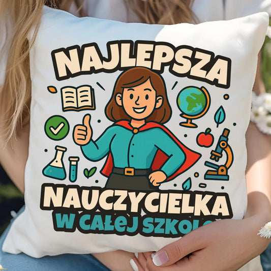 Najlepsza nauczycielka w całej szkole | Poduszka prezent nauczyciel N45 - StoryCups.pl