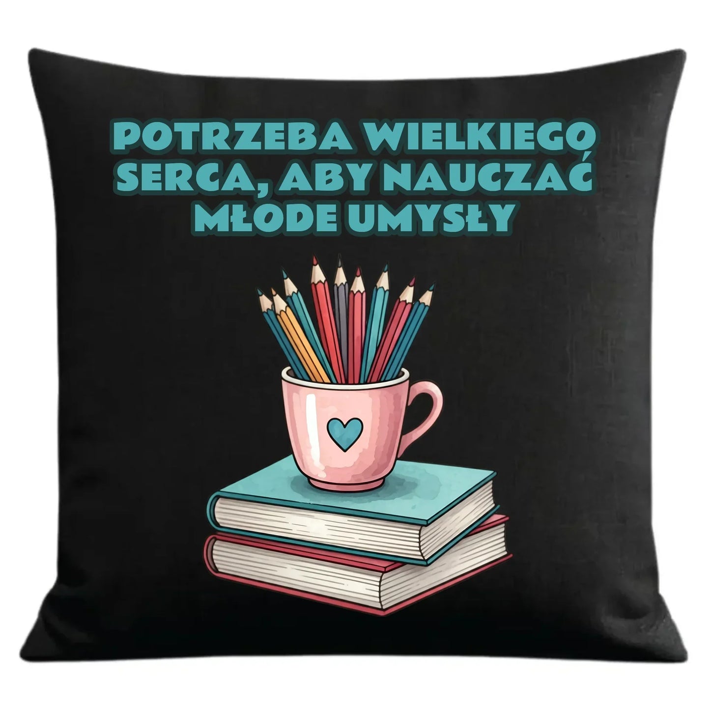 Potrzeba wielkiego serca, by nauczać młode umysły | Poduszka dekoracyjna dla nauczyciela N13 - StoryCups.pl